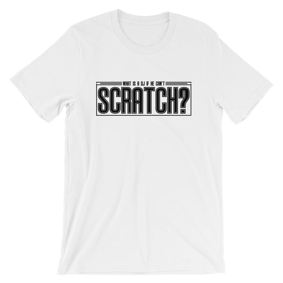WHAT IS A DJ IF HE CAN'T SCRATCH? Tee